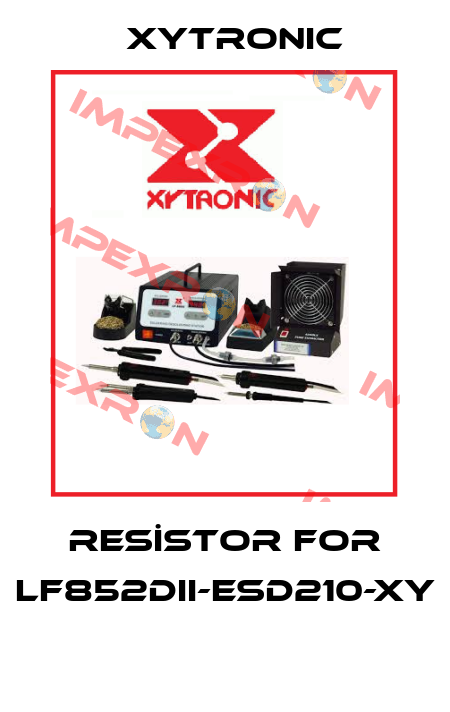 RESİSTOR FOR LF852DII-ESD210-XY  Xytronic