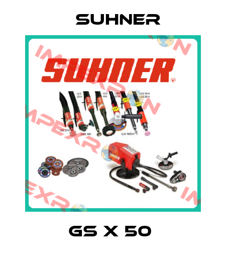 GS X 50  Suhner
