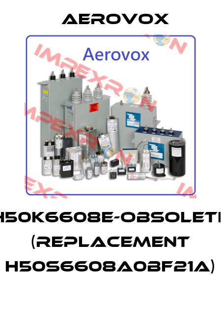H50K6608E-OBSOLETE (REPLACEMENT H50S6608A0BF21A)  Aerovox
