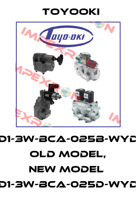 HD1-3W-BCA-025B-WYD2  old model, new model  HD1-3W-BCA-025D-WYD2 Toyooki