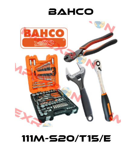 111M-S20/T15/E  Bahco