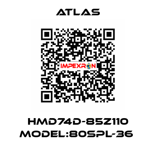 HMD74D-85Z110 MODEL:80SPL-36  Atlas