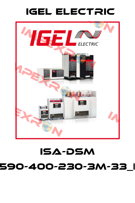 ISA-DSM 590-400-230-3M-33_I  IGEL Electric