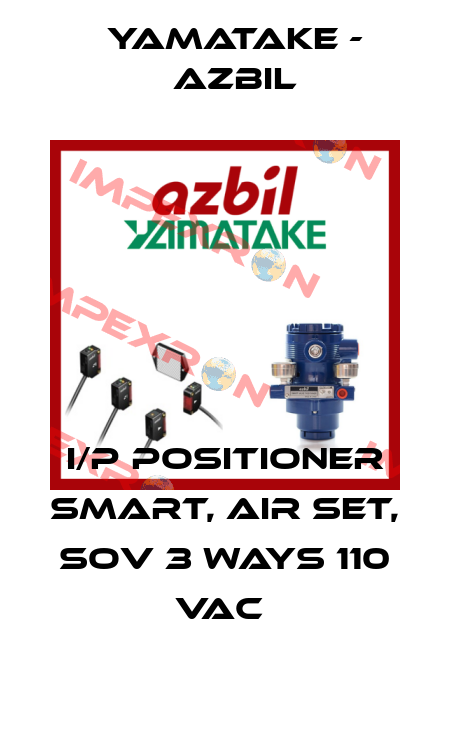 I/P POSITIONER SMART, AIR SET, SOV 3 WAYS 110 VAC  Yamatake - Azbil