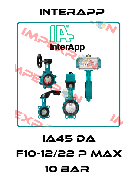 IA45 DA F10-12/22 P MAX 10 BAR  InterApp