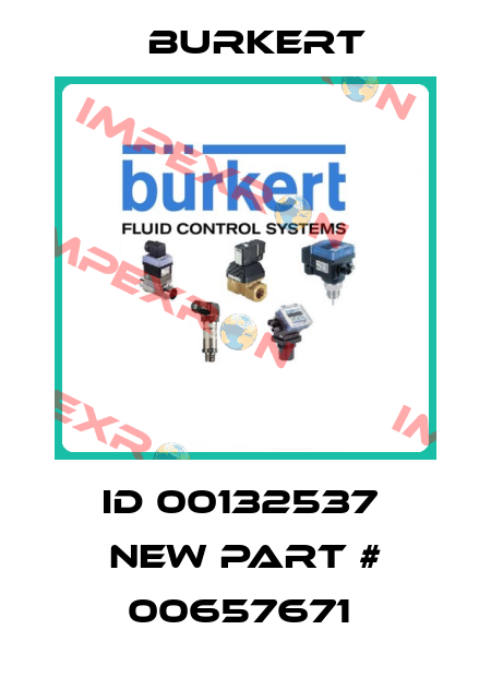 ID 00132537  NEW PART # 00657671  Burkert