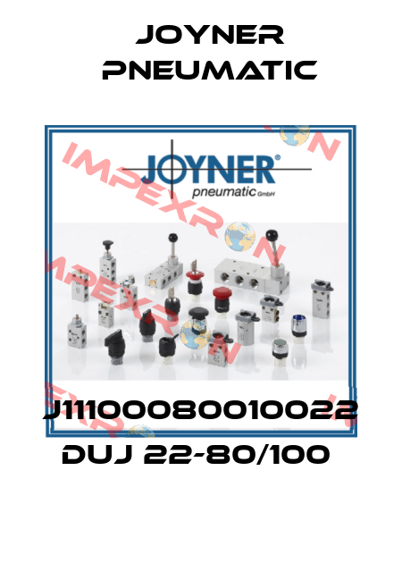 J11100080010022  DUJ 22-80/100  Joyner Pneumatic