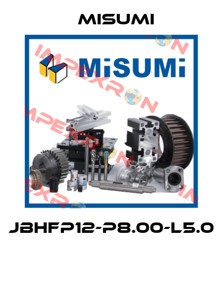 JBHFP12-P8.00-L5.0  Misumi
