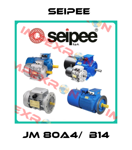 JM 80A4/  B14 SEIPEE
