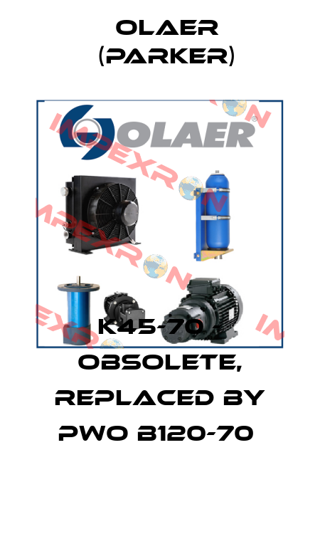 K45-70 - OBSOLETE, REPLACED BY PWO B120-70  Olaer (Parker)