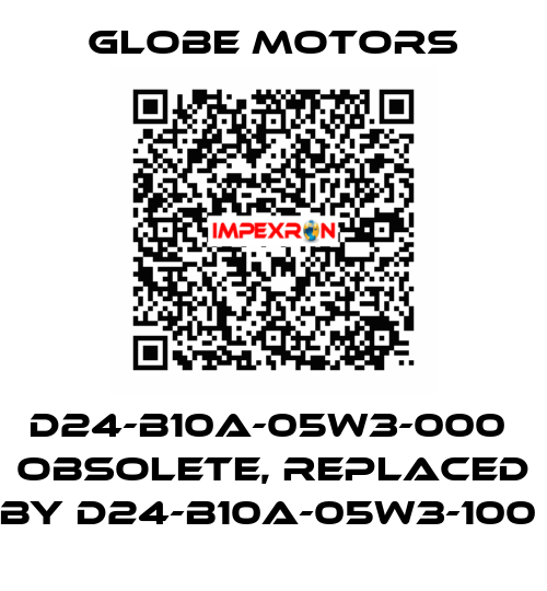 D24-B10A-05W3-000  obsolete, replaced by D24-B10A-05W3-100  Globe Motors