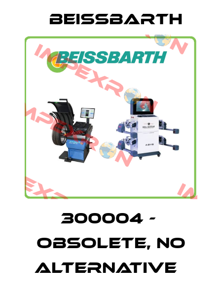 300004 -  obsolete, no alternative   Beissbarth