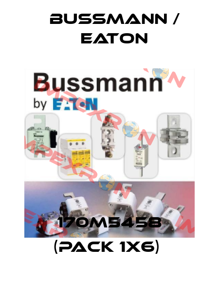 170M5458 (pack 1x6)  BUSSMANN / EATON