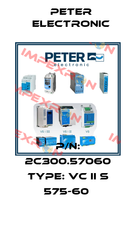 P/N: 2C300.57060 Type: VC II S 575-60  Peter Electronic
