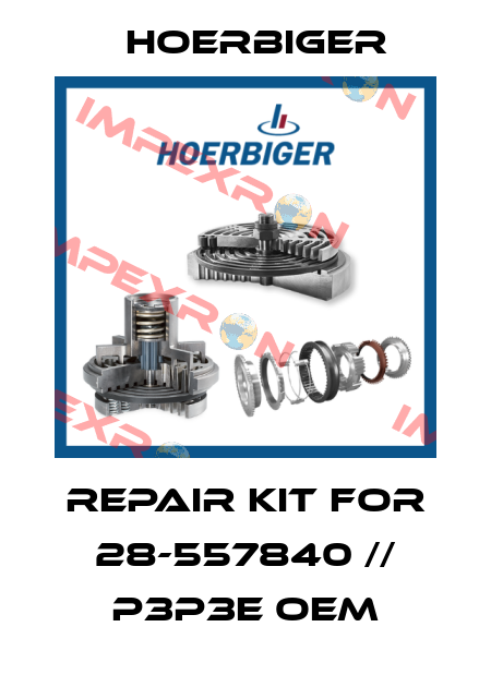 repair kit for 28-557840 // P3P3E oem Hoerbiger