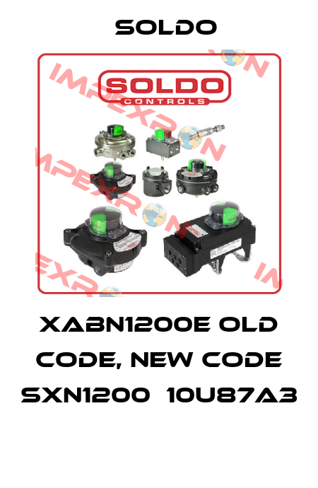 XABN1200E old code, new code SXN1200‐10U87A3  Soldo