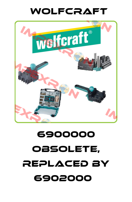 6900000 obsolete, replaced by 6902000   Wolfcraft
