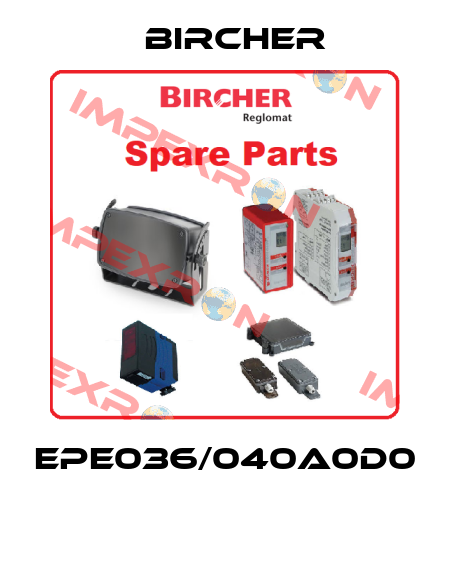 EPE036/040A0D0  Bircher