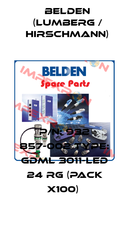 P/N: 932 857-002 Type: GDML 3011-LED 24 RG (pack x100)  Belden (Lumberg / Hirschmann)