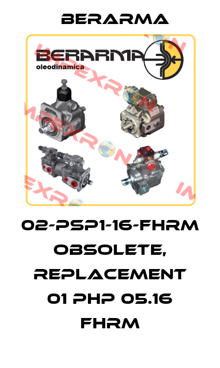 02-PSP1-16-FHRM obsolete, replacement 01 PHP 05.16 FHRM Berarma