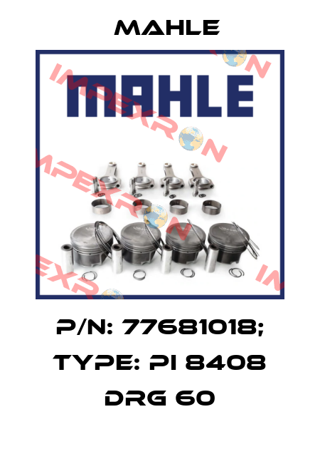 p/n: 77681018; Type: PI 8408 DRG 60 MAHLE