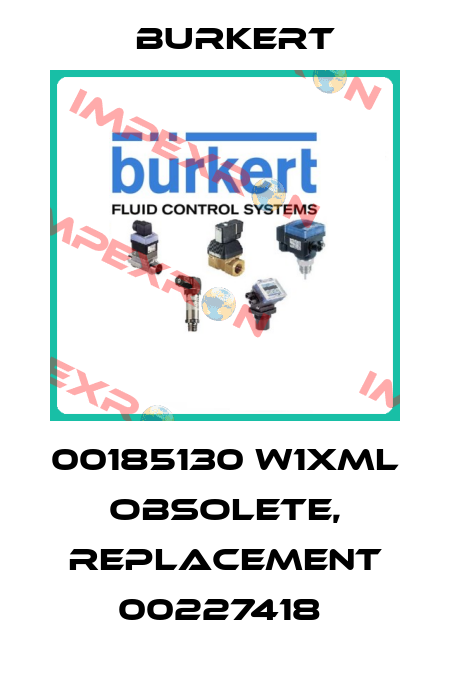 00185130 W1XML obsolete, replacement 00227418  Burkert