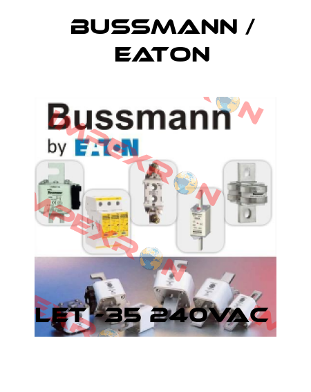 LET -35 240VAC  BUSSMANN / EATON