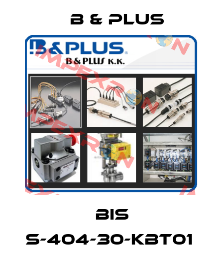 BIS S-404-30-KBT01  B & PLUS