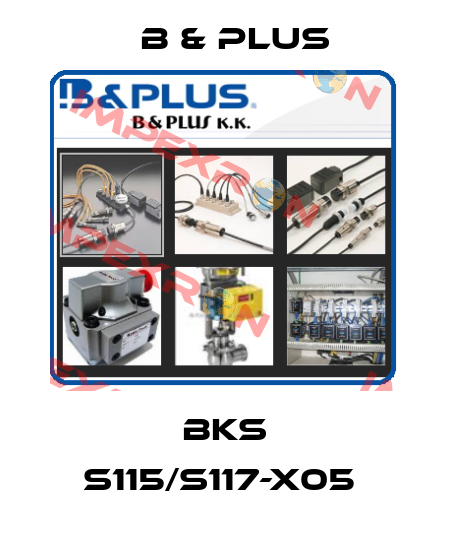 BKS S115/S117-X05  B & PLUS