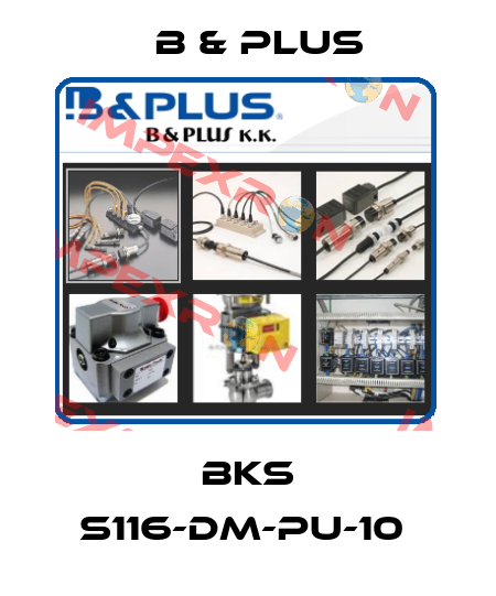 BKS S116-DM-PU-10  B & PLUS