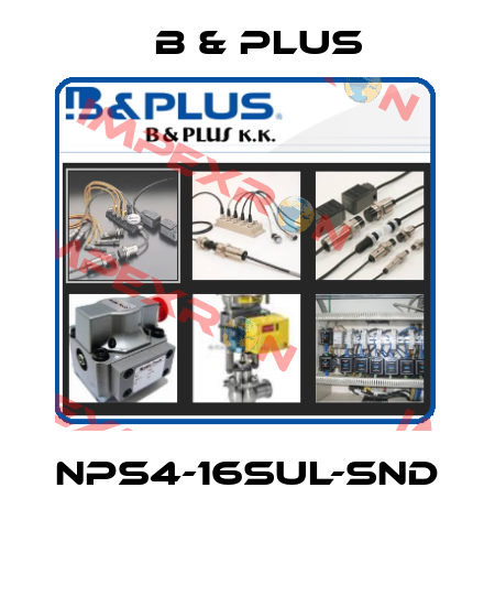 NPS4-16SUL-SND  B & PLUS