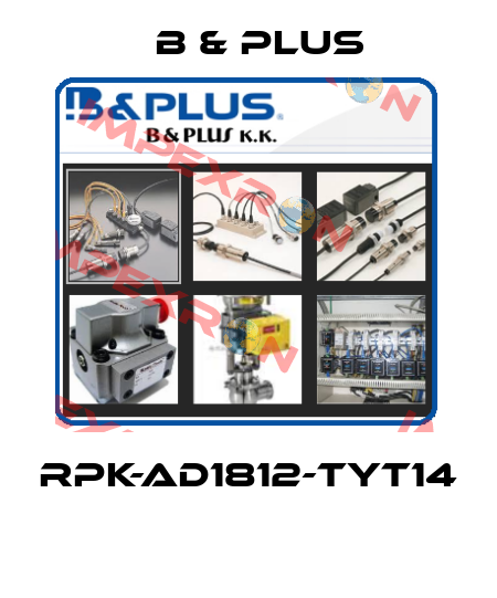RPK-AD1812-TYT14  B & PLUS