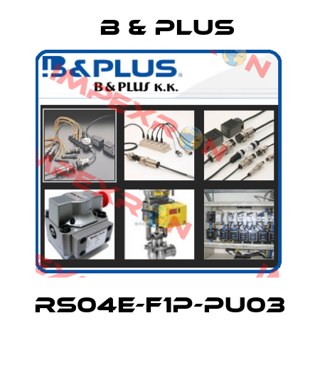 RS04E-F1P-PU03  B & PLUS