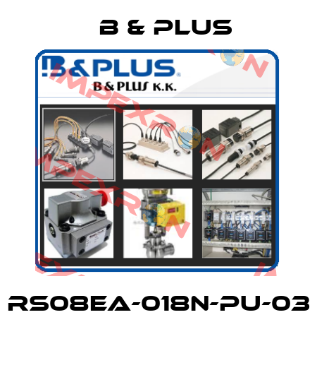 RS08EA-018N-PU-03  B & PLUS
