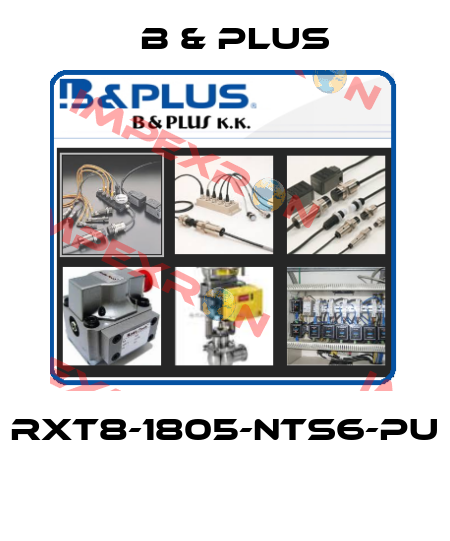 RXT8-1805-NTS6-PU  B & PLUS