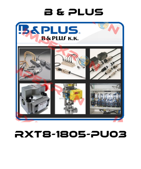 RXT8-1805-PU03  B & PLUS