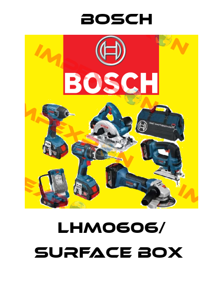 LHM0606/ SURFACE BOX  Bosch