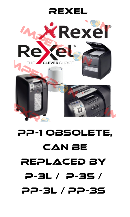 PP-1 obsolete, can be replaced by  P-3L /  P-3S /  PP-3L / PP-3S  Rexel