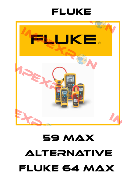 59 Max alternative Fluke 64 MAX  Fluke