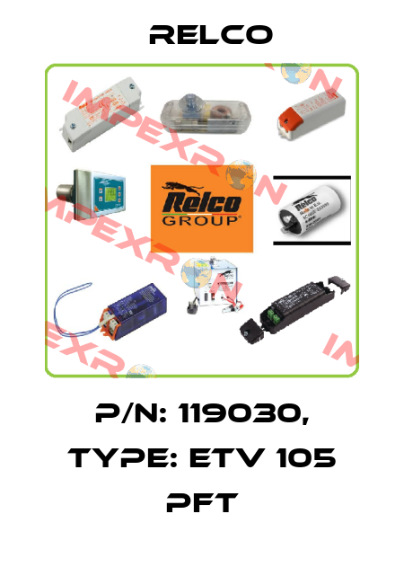 P/N: 119030, Type: ETV 105 PFT RELCO