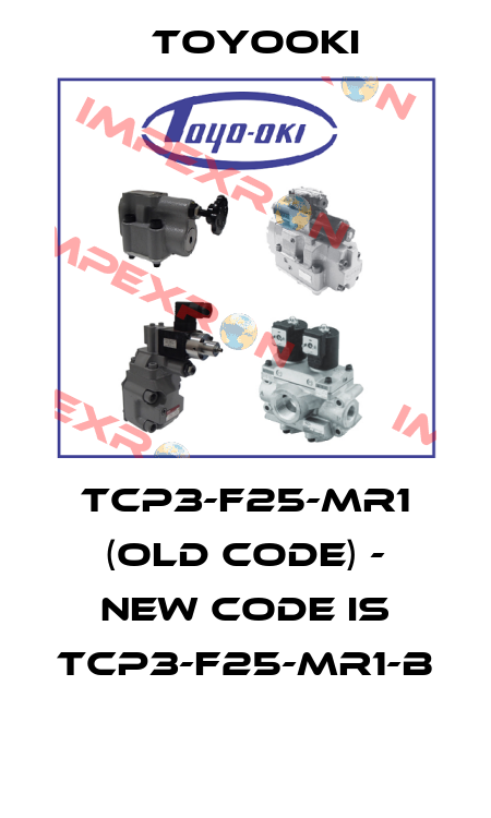 TCP3-F25-MR1 (old code) - new code is TCP3-F25-MR1-B  Toyooki