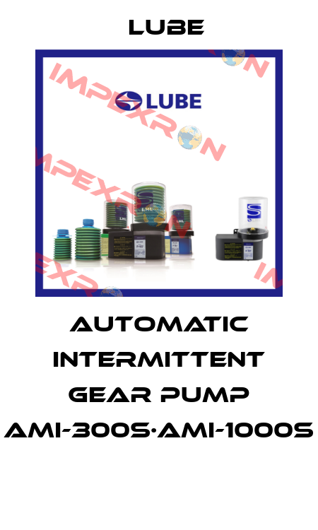 Automatic intermittent gear pump AMI-300S·AMI-1000S  Lube