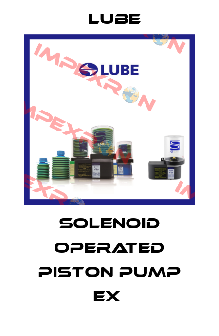 Solenoid operated piston pump EX  Lube