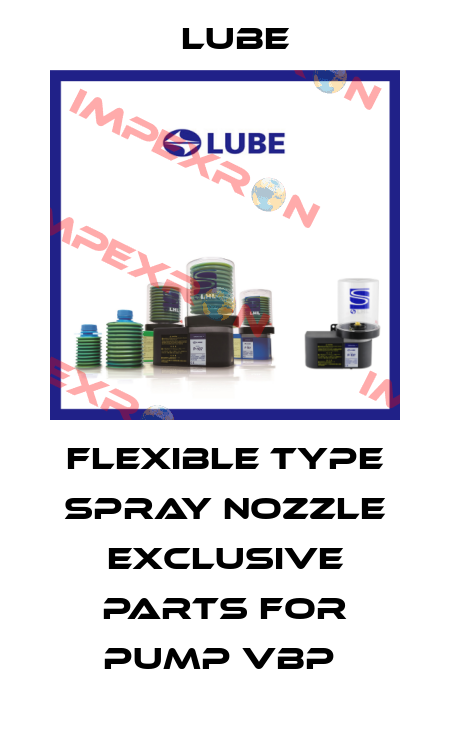 Flexible type spray nozzle Exclusive parts for Pump VBP  Lube