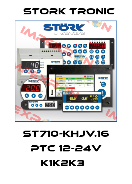 ST710-KHJV.16 PTC 12-24V K1K2K3   Stork tronic