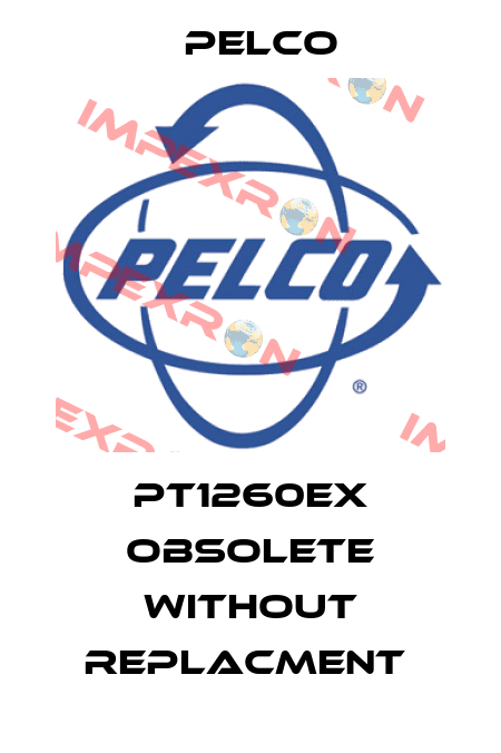 PT1260EX obsolete without replacment  Pelco