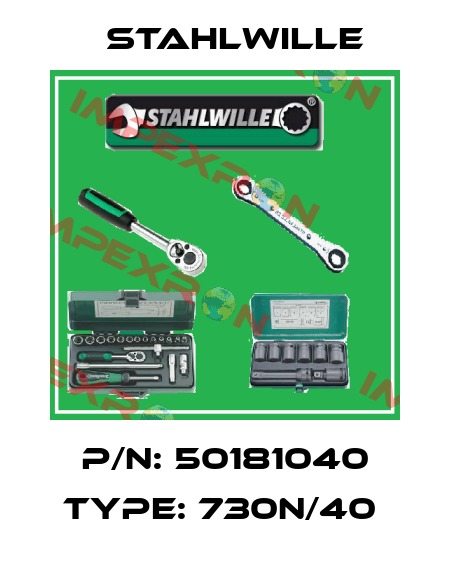 P/N: 50181040 Type: 730N/40  Stahlwille