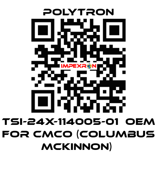 TSI-24X-114005-01  OEM for CMCO (Columbus McKinnon)  Polytron