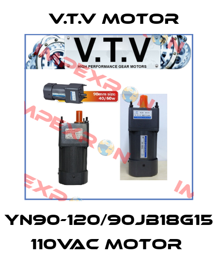 YN90-120/90JB18G15 110Vac motor  V.t.v Motor