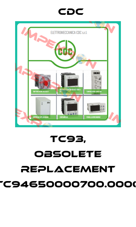 TC93, obsolete replacement TC94650000700.0000  CDC